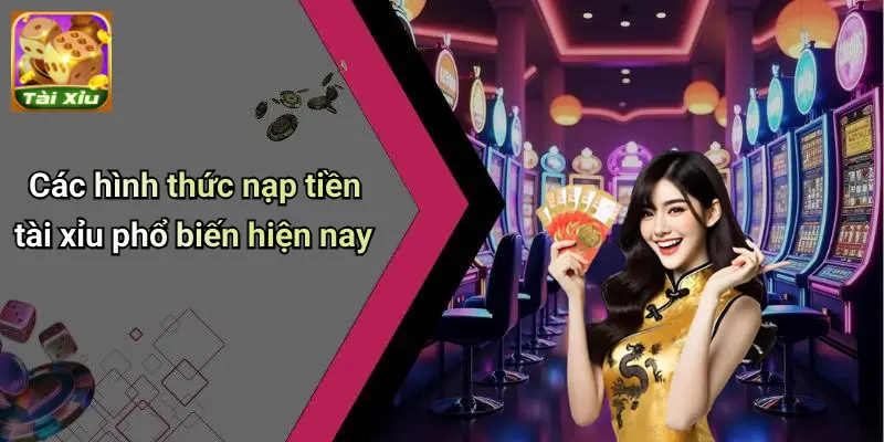 Nạp tiền tài xỉu 3 Nạp tiền tài xỉu