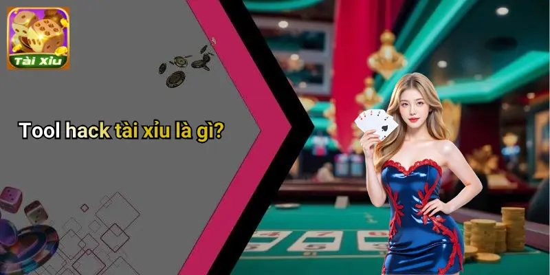 Tool Hack Tài Xỉu Là Gì