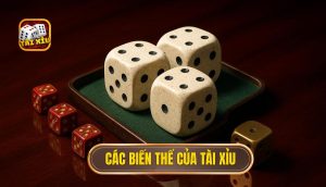 các biến thể của tài xỉu