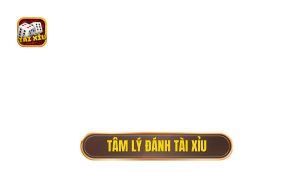 tâm lý đánh tài xỉu