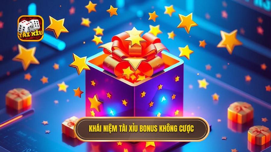 Hiểu đúng về khái niệm tài xỉu bonus không cần cược