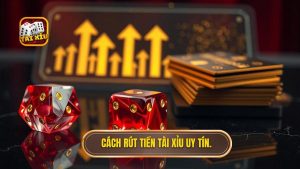 Cách Rút Tiền Tài Xỉu: Hướng Dẫn Chi Tiết Từ A Đến Z Cho Người Mới
