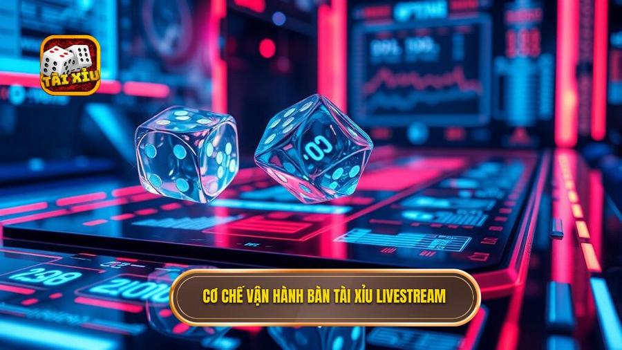 Tài xỉu livestream: Xu hướng giải trí đỉnh cao và bí kíp chinh phục mọi bàn cược 2 2. Cơ chế vận hành bàn Tài xỉu livestream