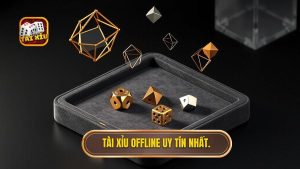 Tài xỉu offline uy tín nhất.