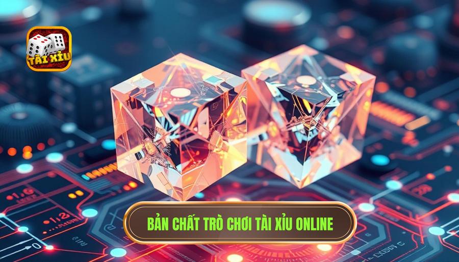 Hiểu rõ bản chất của Tài Xỉu Online
