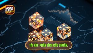 phân tích cầu tài xỉu chuẩn