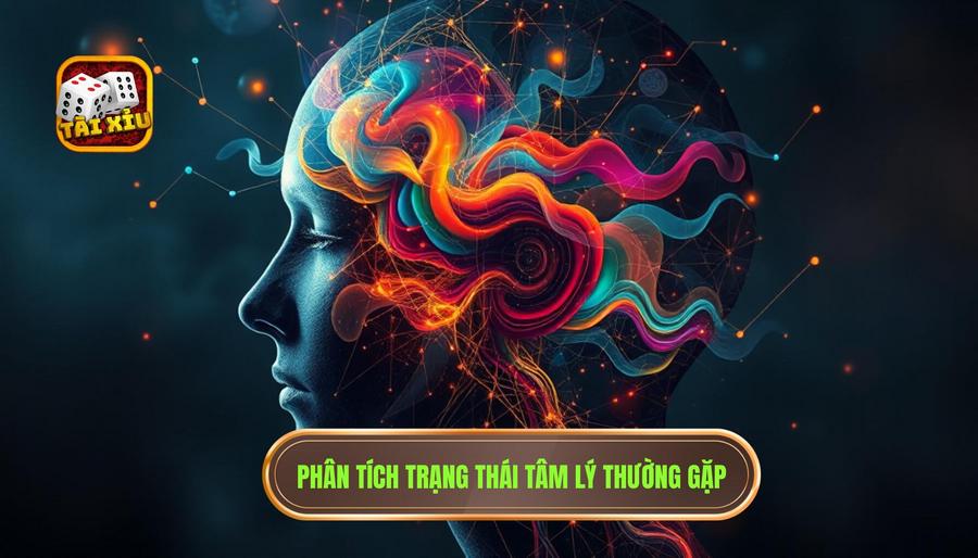 Cách kiểm soát cảm xúc khi chơi tài xỉu: Nghệ thuật làm chủ tâm lý để chiến thắng 2 Phân tích các trạng thái tâm lý thường gặp