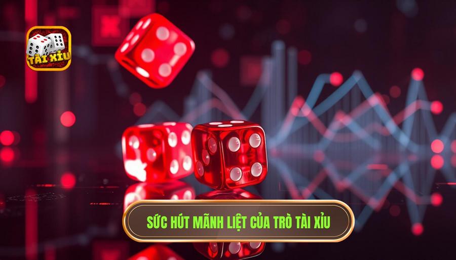 Sức hút mãnh liệt của trò Tài xỉu